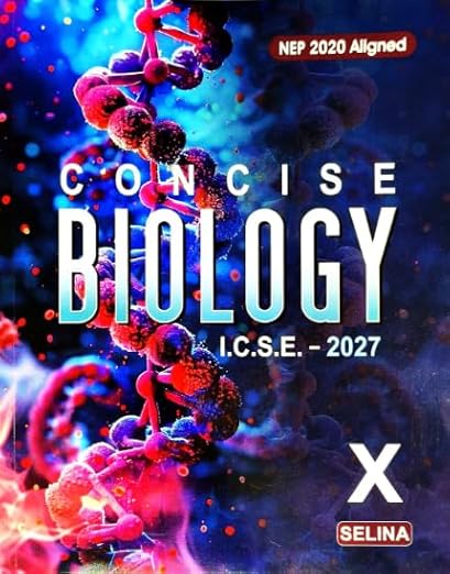 Concise Biology CLASS 10 ICSE 2027 Study Guide, NEP 2020 Aligned, Selina Publications (Concise Biology Icse)