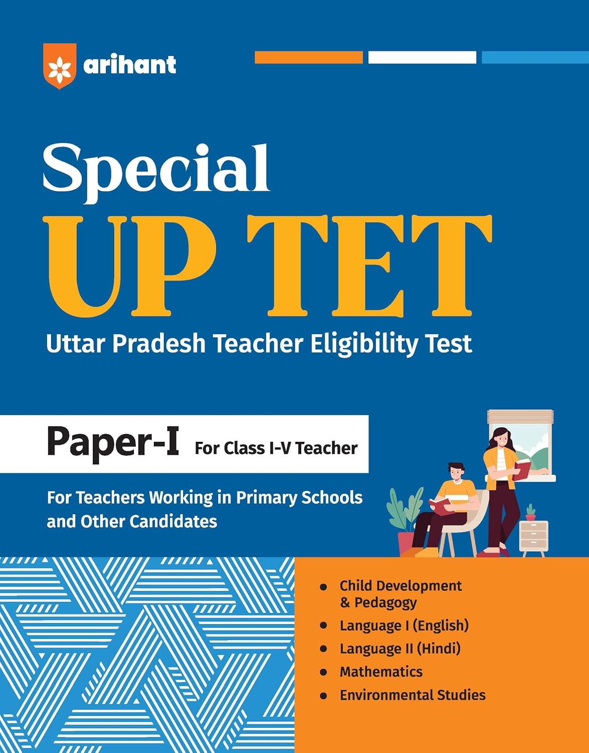 Arihant UP Special TET Paper 1 | Class 1–5 Primary Teachers | Complete Coverage of Child Development & Pedagogy, Language I English, Language II Hindi, Maths, EVS | UP Special Teacher Eligibility Test