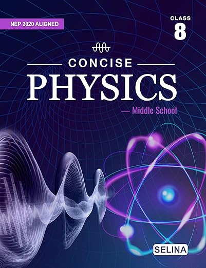 Selina Concise Physics Middle School For Class-8 By R P Goyal For 2025-2026 Examination