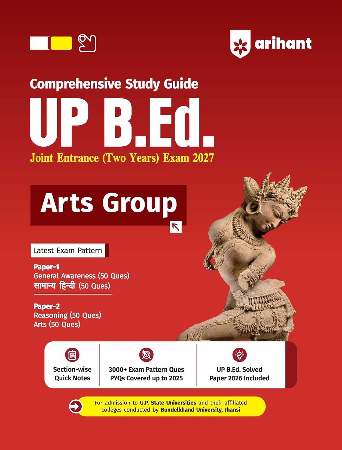 Arihant UP B.Ed Exam 2027 Arts Group (2 Year) | Complete Study Guide with Sectionwise Notes, 3000+ Exam Pattern Questions, PYQs up to 2025, Solved Paper 2026