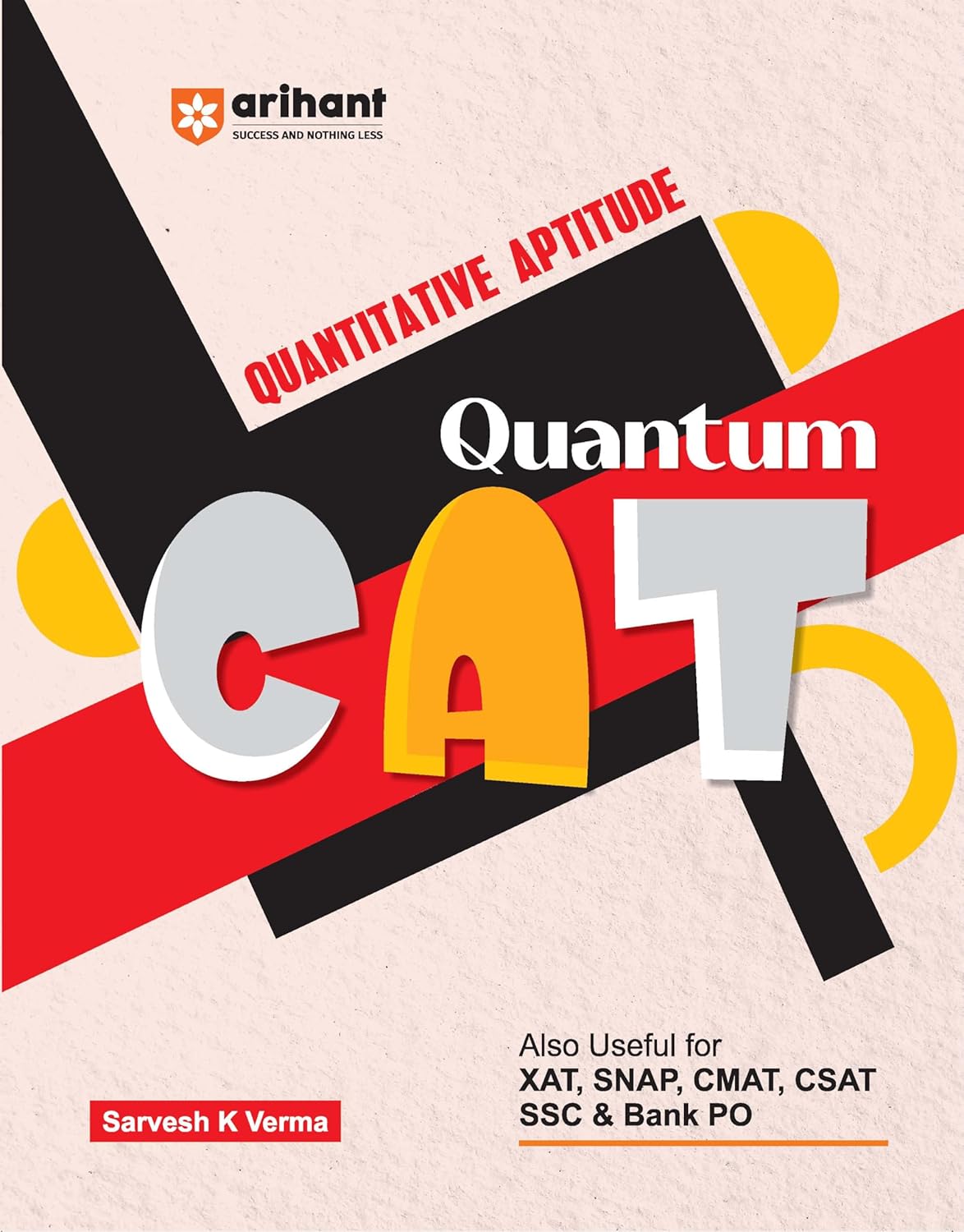 Arihant Quantum CAT Quantitative Aptitude Book | MBA Entrance Exam Preparation Guide | QA Concepts, Practice Questions & Shortcuts | Useful for CAT, ... CSAT, SSC & Bank PO | by Sarvesh K Verma