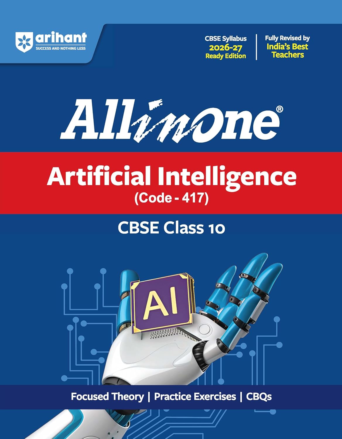 All in One Artificial Intelligence Class 10 for CBSE Exams 2025-26 | Revised Edition as per latest syllabus | Simplified Theory, All Types of ... MCQs, A-R, Case Based, Sample Question Papers