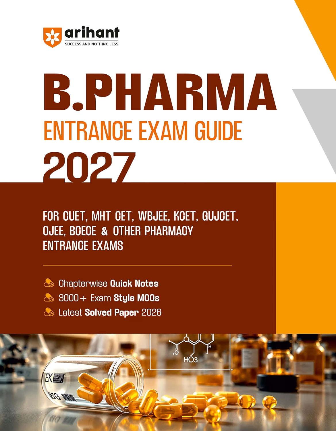 Arihant B.Pharma Entrance Exam 2027 | Study Guide For CUET,MHT CET, WBJEE, KCET, GUJCET, OJEE, BCECE & Other Pharmacy Entrance Exams | Chapterwise Quick Notes,3000+ Exam-Style MCQs & Solved Paper 2026