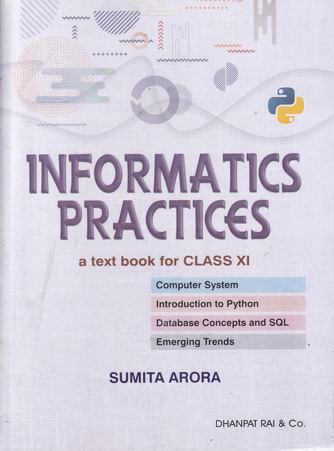 Dhanpat rai Class 11 Informatics Practices by Sumita Arora| A Textbook of IP for Class 11  2026-27 Edition
