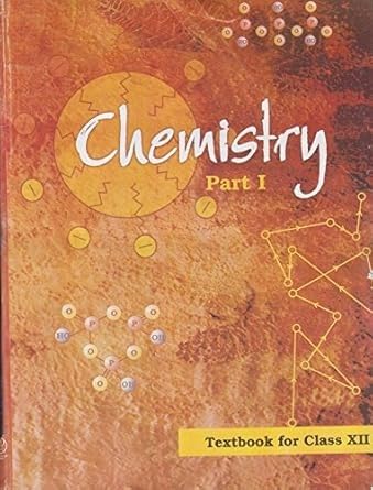 NCERT Class 12 Chemistry Part 1 - Textbook of Chemistry for Class 12 Latest Edition
