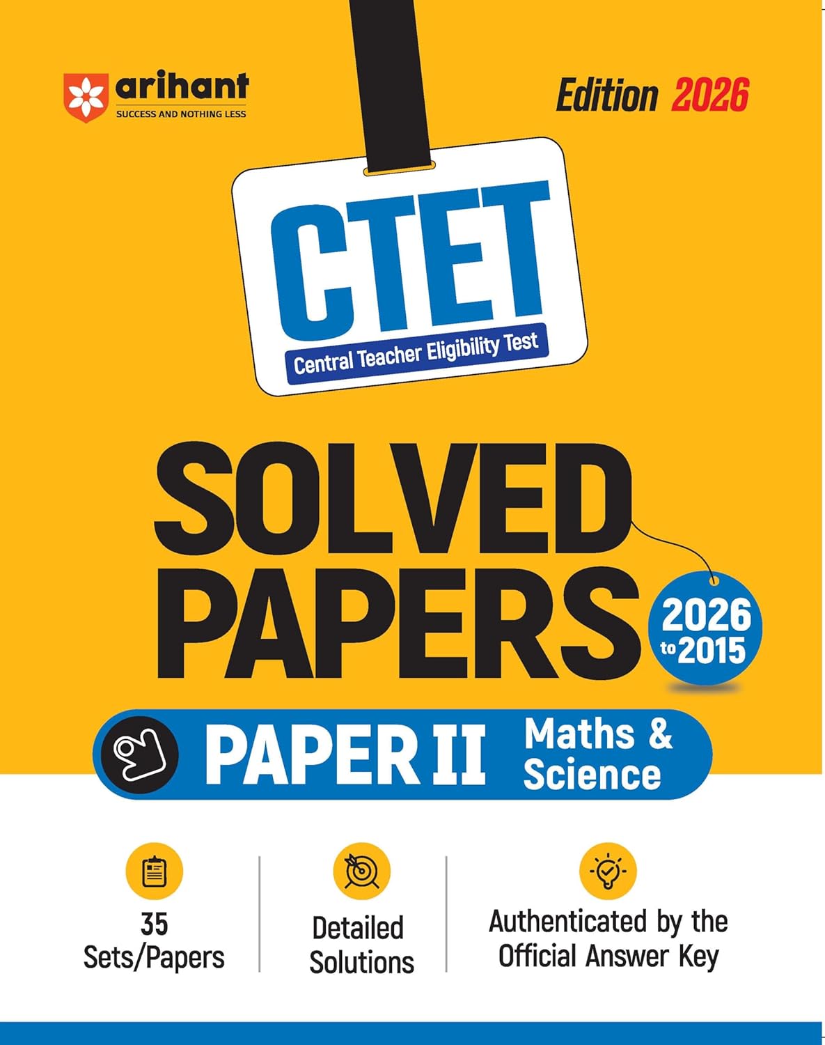 Arihant CTET 35 Solved Papers (2026–2014) Paper 2 (Class 6-8) Maths & Science | Detailed Solutions & Authenticated Official Answer Keys | Latest Edition for CTET Preparation