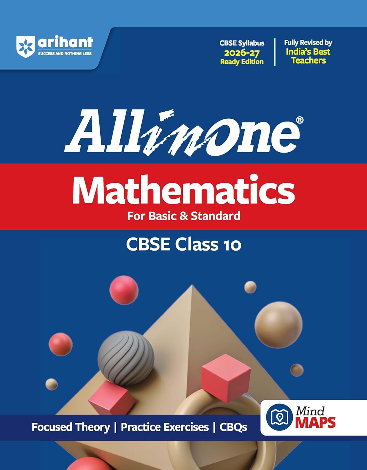 All in One Class 10 Mathematics  for CBSE Exams 2025-26 | Revised Edition as per latest syllabus | Simplified Theory, All Types of Exam Pattern Questions, CBQs, Sample Question Papers, Mind Maps, Topic & Chapter Exercises, Activities, Board Papers