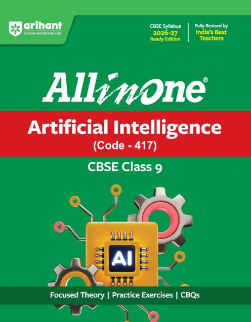All in One Artificial Intelligence (Code -417 ) Class 9 for CBSE Exam 2026-27 | NCERT Based Complete Theory, Practice Exercises, CBQs, A-R, Sample Papers & Mind Maps | Revised Edition as per Latest Syllabus