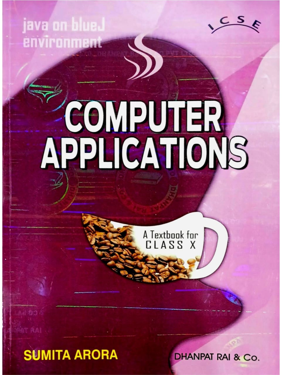 Dhanpat Computer Application Class 10 by Sumita Arora | A Textbook of Computer Application for Class 10 2026-27 Edition