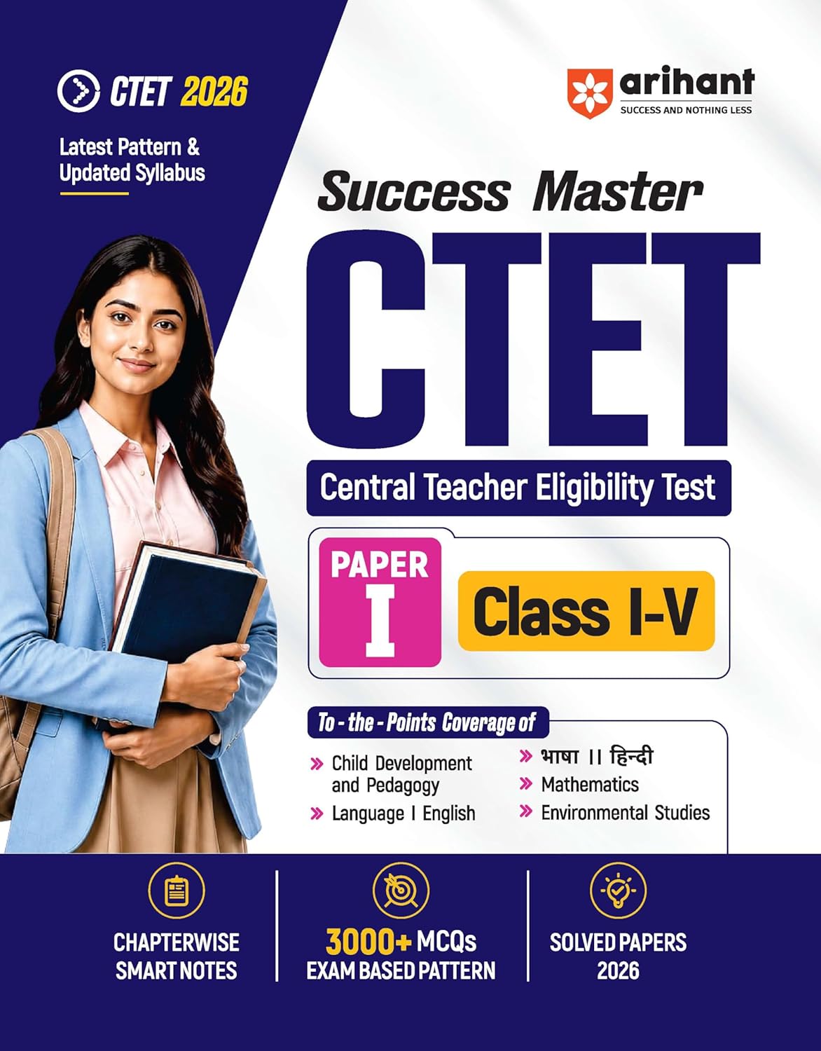 Arihant Success Master CTET 2026 Paper 1 (Class 1–5) | Child Development & Pedagogy, English, Hindi, Mathematics & EVS | Chapterwise Smart Notes, 3000+ Exam-Based MCQs & Solved Papers