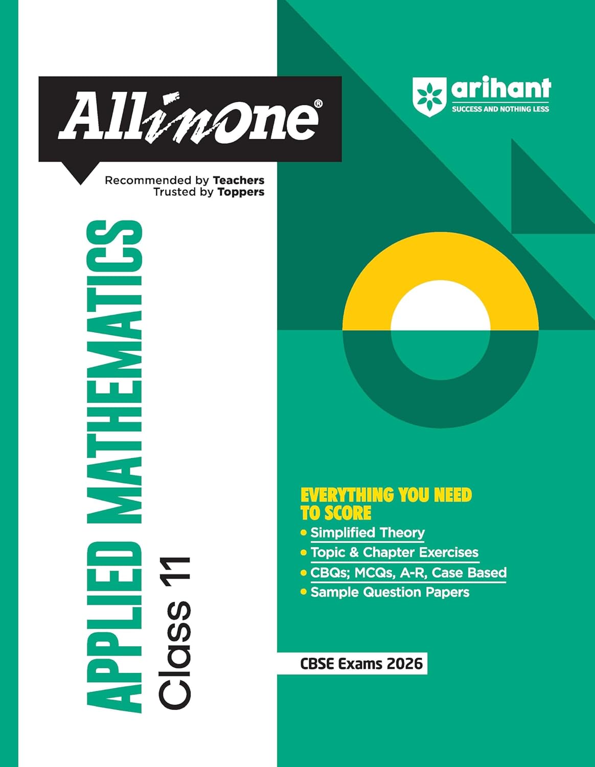 Arihant All in One Applied Mathematics Class 11 for CBSE Exams 2025-26 | Revised Edition as per latest syllabus | Simplified Theory, All Types of Exam Pattern Questions, CBQs, MCQs, A-R, Case Based, Sample Question Papers