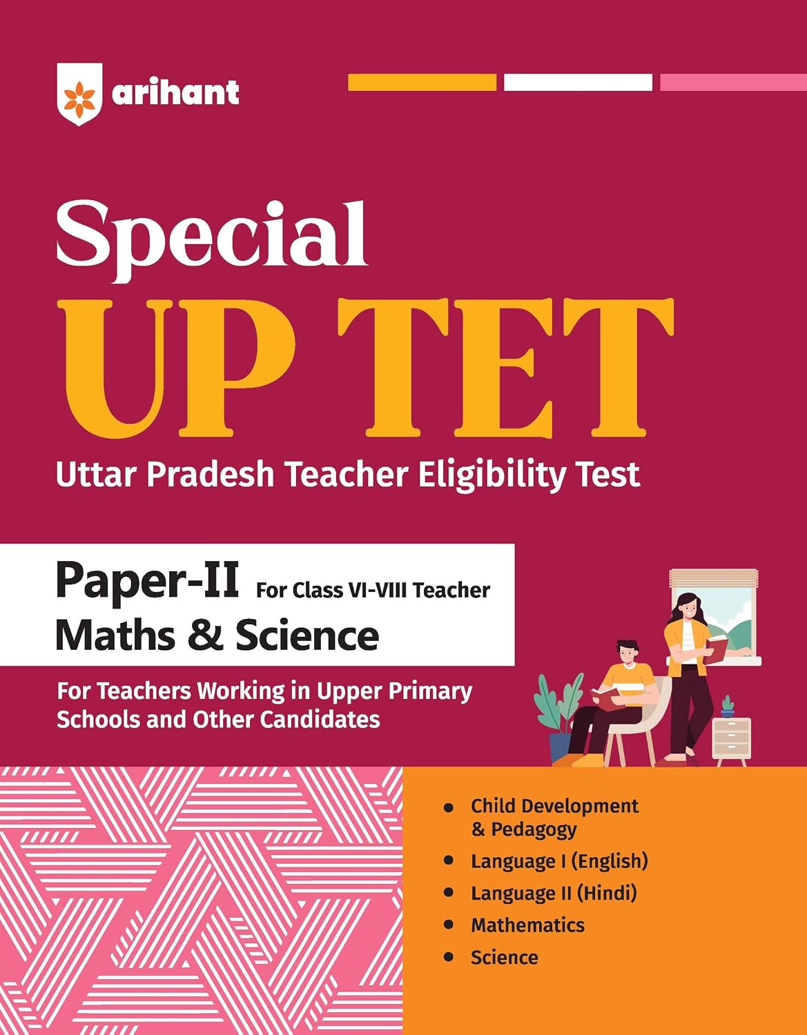 Arihant UP Special TET Paper 2 | Class VI-VIII Upper Primary Maths & Science | Child Development & Pedagogy, Language I English, Language II Hindi, Maths, Science | UP Special Teacher Eligibility Test
