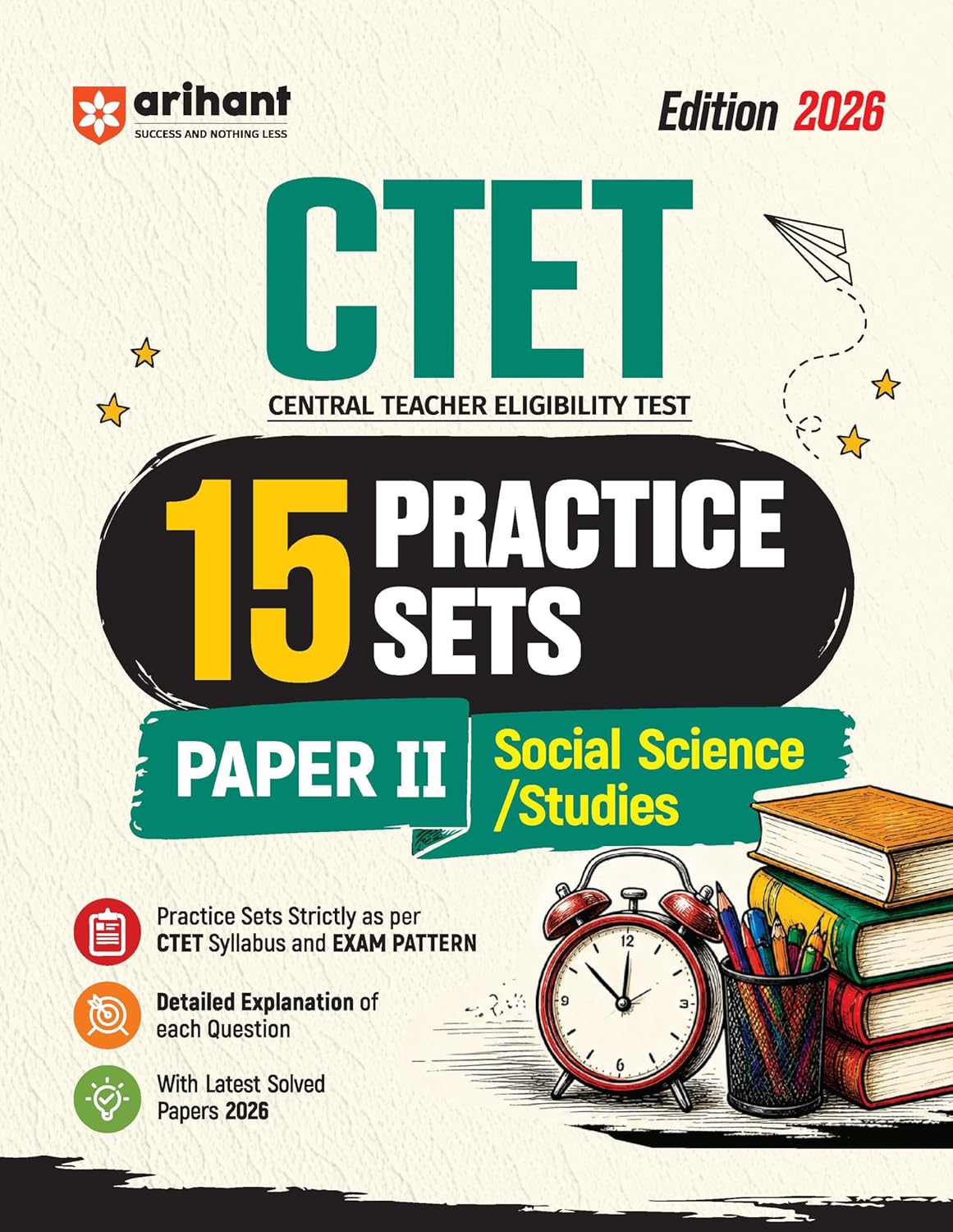 Arihant CTET 2026 15 Practice Sets Paper 2 (Class 6-8) Social Science/ Studies | Based on Latest CTET Syllabus & Exam Pattern | Detailed Explanations of Each Question with Latest Solved Papers