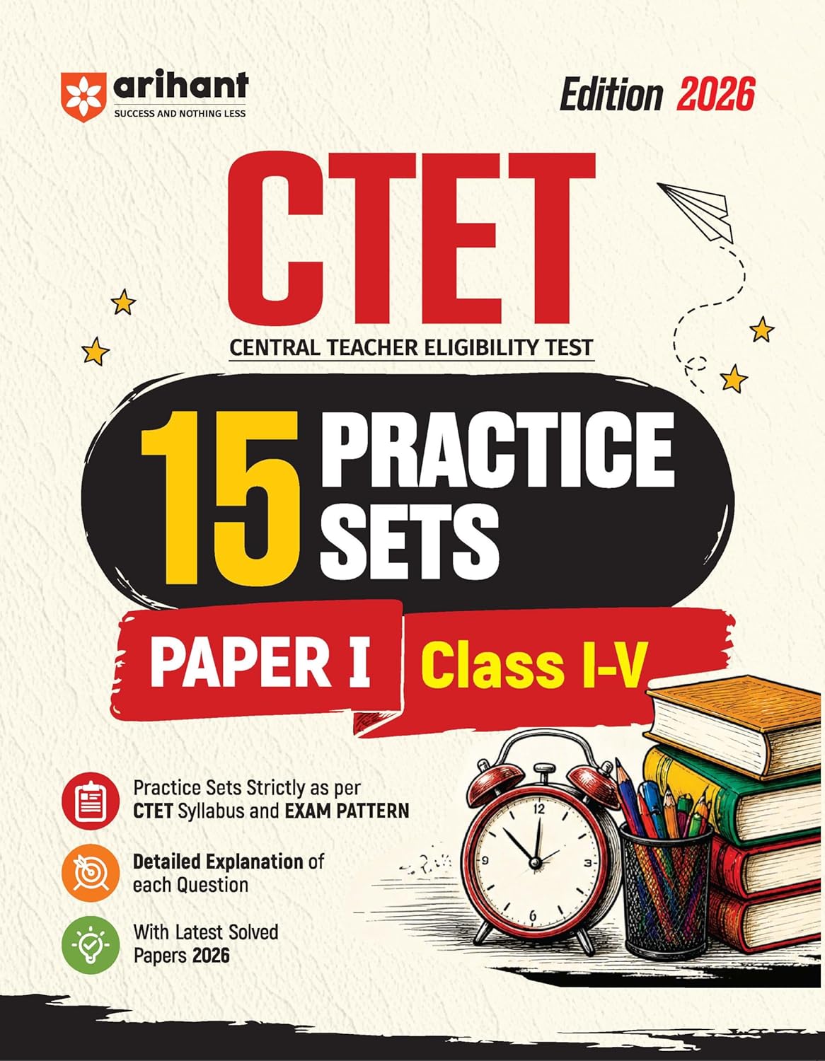 Arihant CTET 2026 15 Practice Sets Paper 1 (Class 1–5) | Based on Latest CTET Syllabus & Exam Pattern | Detailed Explanations of Each Question with Latest Solved Papers