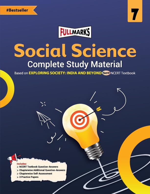 Full Marks Social Science Complete Study Material Part-1 Class 7 | Based on EXPLORING SOCIETY: INDIA AND BEYOND New NCERT Textbook and CBSE Syllabus | Includes Chapterwise Summary, Solved Q/A, Practice Papers and More