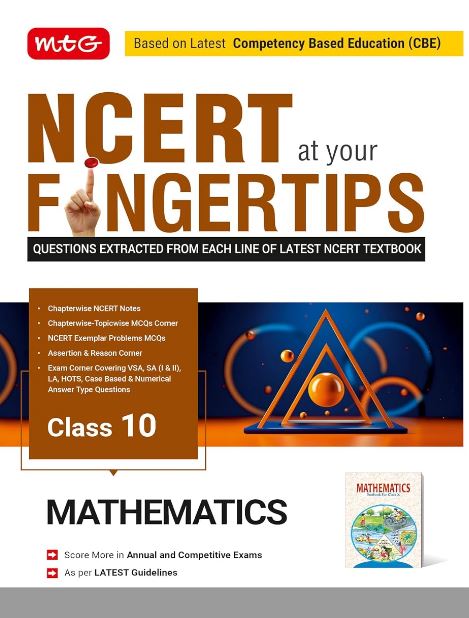 MTG Class-10 NCERT at your Fingertips Mathematics - Chapterwise Topicwise Practice Corner, NCERT Exemplar Problems MCQs, NCERT Notes, Assertion & Reason | As Per New NCERT Syllabus & CBE Pattern
