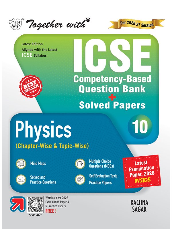 Together with ICSE Question Bank Class 10 Physics for 2025-26 Board Exams (Chapterwise & Topicwise)