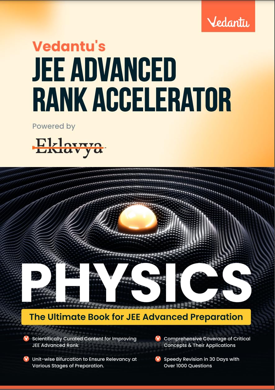 Vedantu’s JEE Advanced Rank Accelerator Class 11&12 Physics | Ultimate JEE Advanced Rank Booster | Comprehensive Coverage of Critical Concepts & Their Applications | Unit-Wise Bifurcation | 1000+ Prob