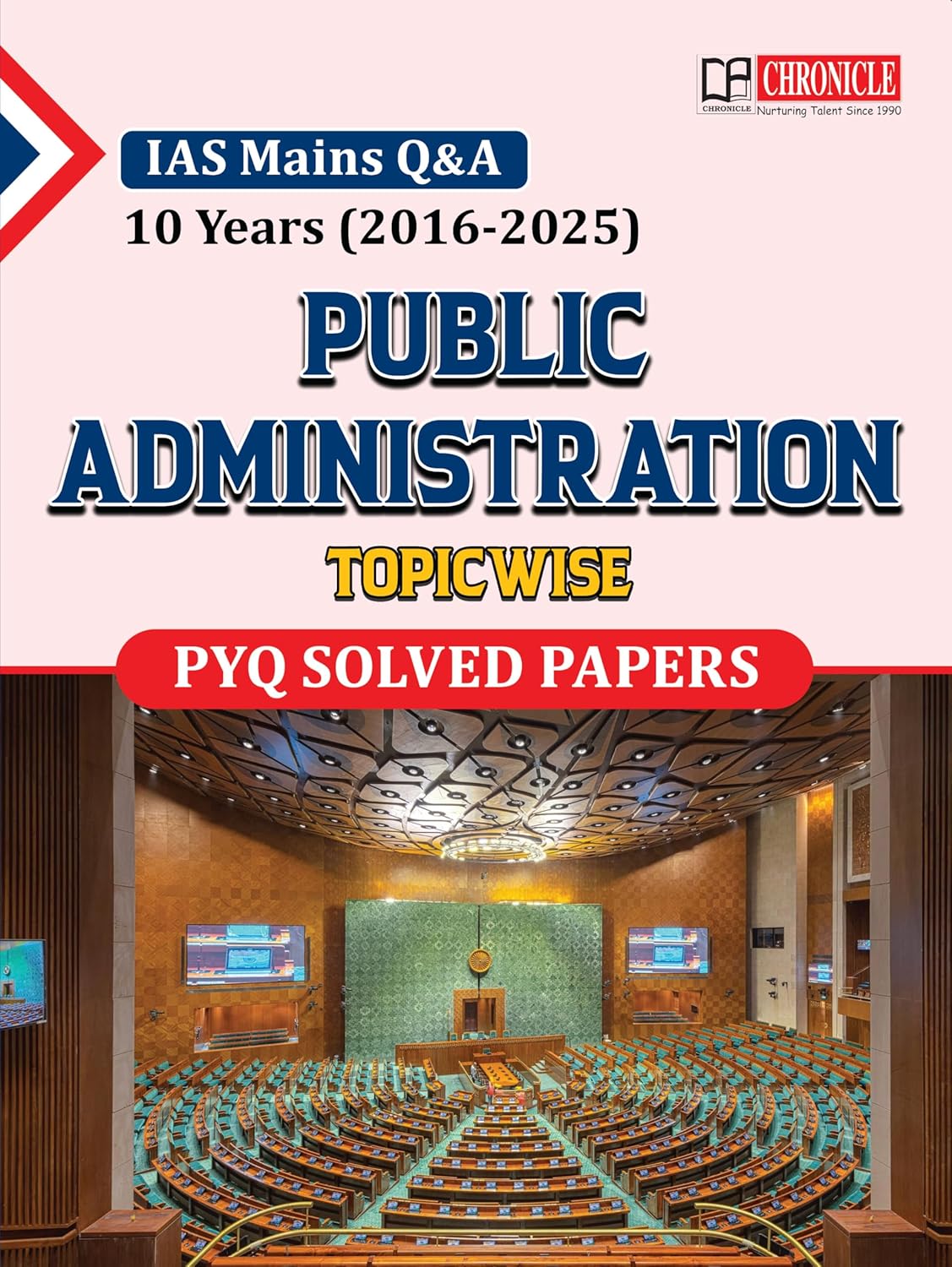 Chronicle - UPSC 10 Years IAS Mains Q&A Public Administration (2016-2025) Topicwise PYQ Solved Papers