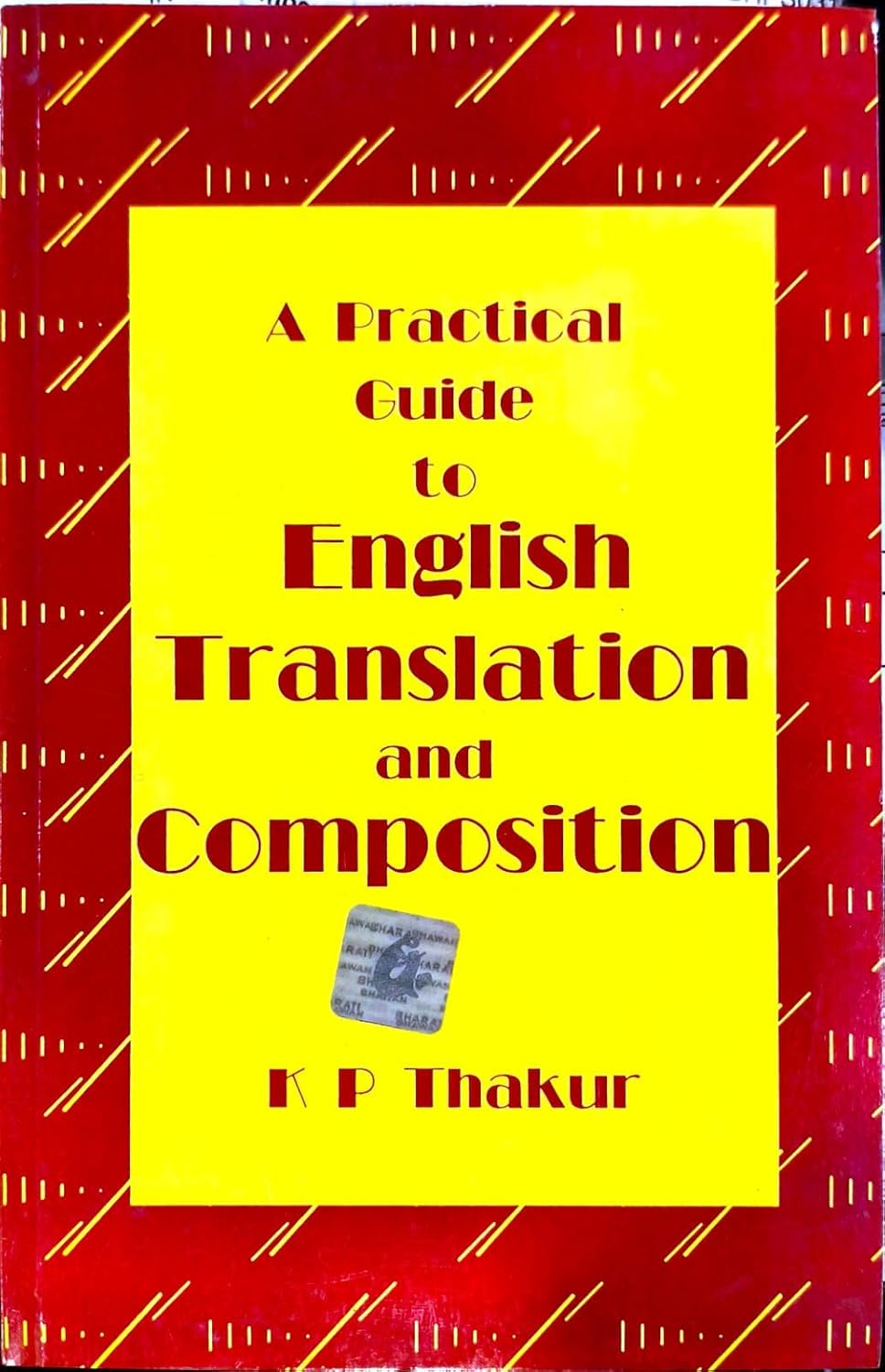 A Practical Guide to English Translation and Composition by KP Thakur