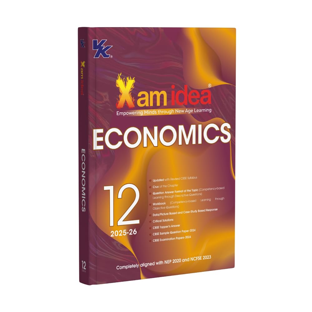 Xam idea Class 12 Economics (2025-26) | CBSE Board | Crux Notes, Topper’s Answers & Case-Based Practice | NEP 2020 & NCFSE 2023 Compliant